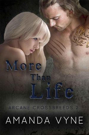 [Arcane Crossbreeds 02] • More Than Life